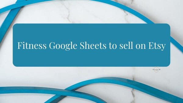 Fitness Google Sheets to Sell on Etsy 1 Fitness Google Sheets to sell on Etsy promotional image with blue design elements and text.